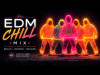 EDM Chill Mix 2026